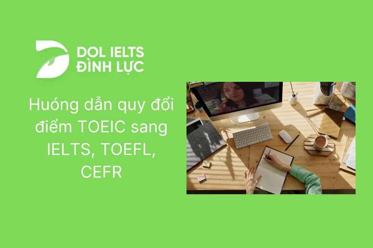 Huóng dẫn quy đổi điểm TOEIC sang IELTS, TOEFL, CEFR