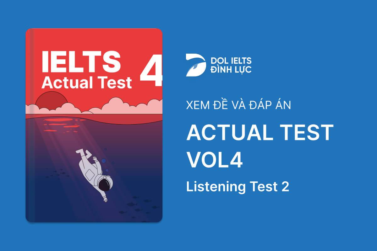 Đề thi IELTS Online Test Actual Test 4 - Listening Test 2 - Download PDF Câu hỏi, Transcript và Đáp án