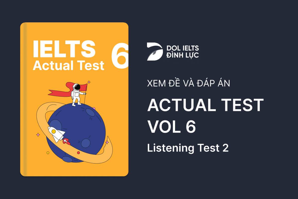 Đề thi IELTS Online Test IELTS Actual Test 6 - Listening Test 2 - Download PDF, Audio Transcript và Đáp án