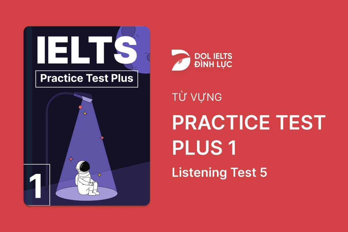 Từ Vựng IELTS Online Test Practice Test Plus 1 - Listening Test 5