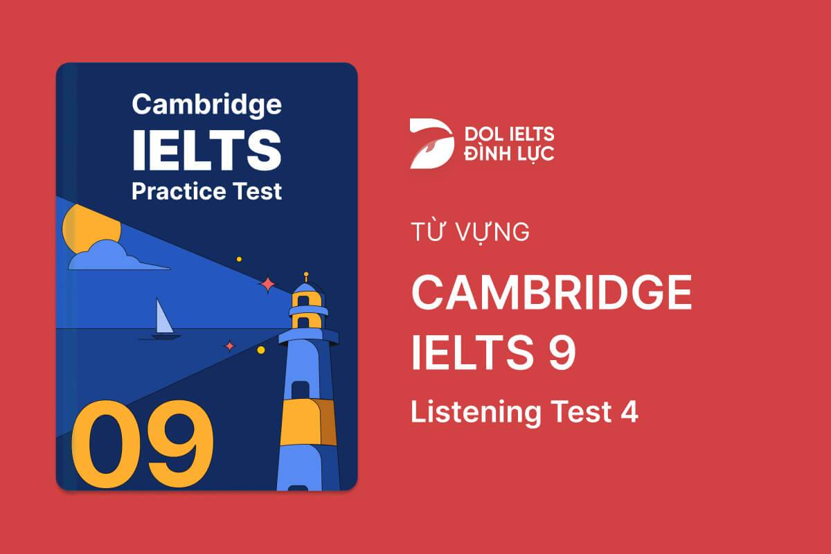 Từ Vựng IELTS Online Test Cambridge IELTS 9 - Listening Test 4