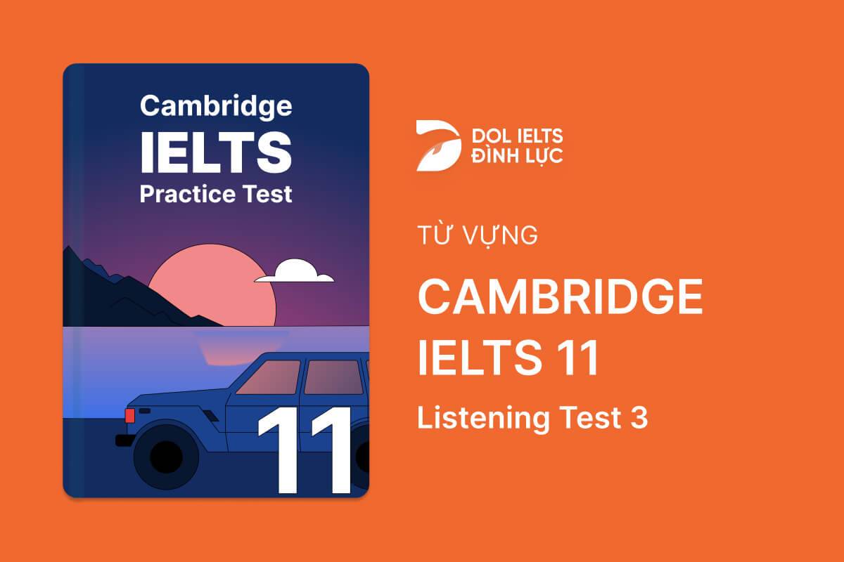 Từ Vựng IELTS Online Test Cambridge IELTS 11 - Listening Test 3