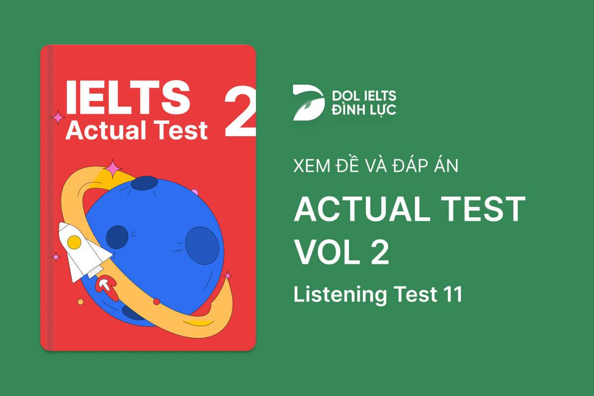 Đề thi IELTS Online Test Actual Test 2 - Listening Test 11 - Download PDF Câu hỏi, Transcript và Đáp án