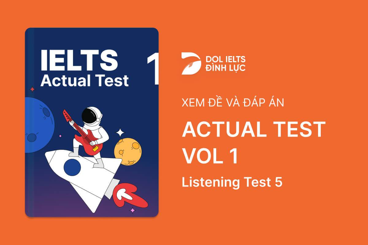 Đề thi IELTS Online Test Actual Test 1 - Listening Test 5 - Download PDF Câu hỏi, Transcript và Đáp án