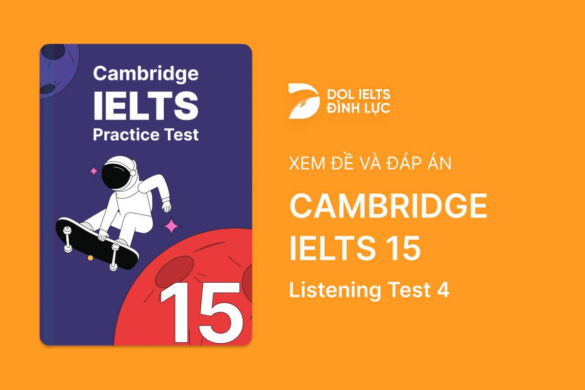 Cambridge IELTS 15 - Listening Test 4 With Practice Test, Answers And Explanation