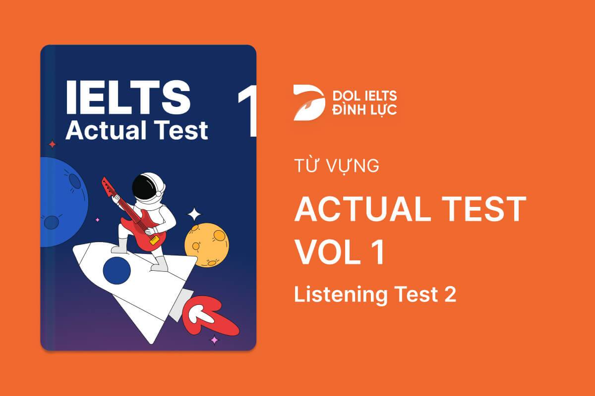 Từ Vựng IELTS Online Test Actual Test 1 - Listening Test 2