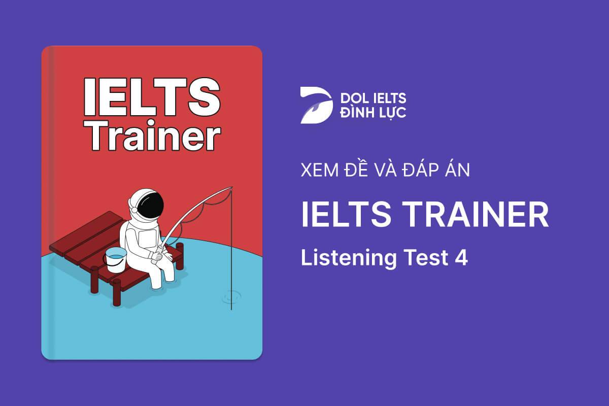 IELTS Trainer - Listening Test 4 With Practice Test, Answers And Explanation